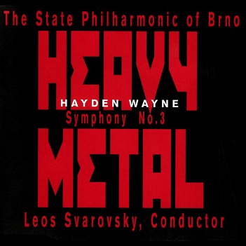 Cover van Wayne, Hayden & the State Philharmonic of Brno – Symphony #3; Heavy Metal