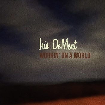 Cover van Dement, Iris – Workin' On a World