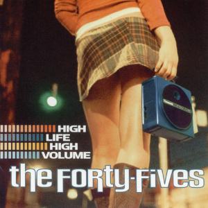 Cover van Forty-Fives – High Life High Volume