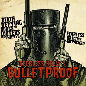 Cover van Reckless Kelly – Bulletproof