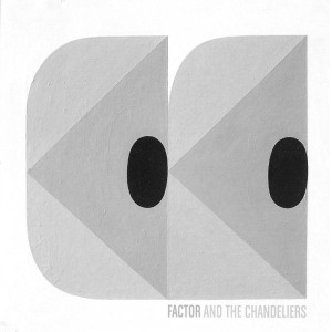 Cover van Factor & the Chandeliers – Factor & the Chandeliers