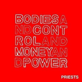 Cover van Priests, the – Bodies and Control and Money and Power