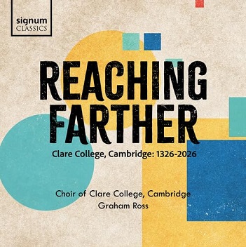 Cover van Choir of Clare College Cambridge – Reaching Farther
