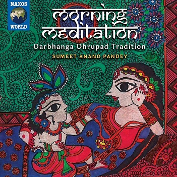 Cover van Pandey, Sumeet Anand – Morning Meditation. Darbhanga Dhrupad Tradition