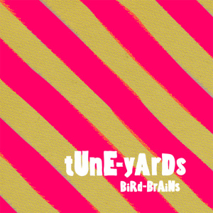 Cover van Tune-Yards – Bird-Brains
