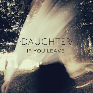 Cover van Daughter – If You Leave