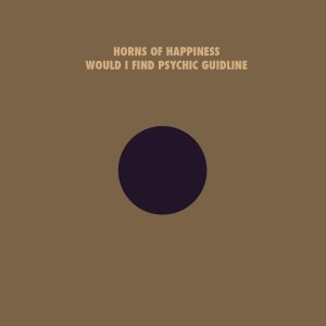 Cover van Horns of Happiness – Would I Find Your Psychic