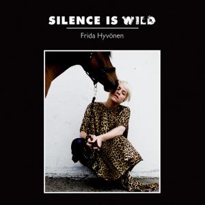 Cover van Hyvonen, Frida – Silence is Wild