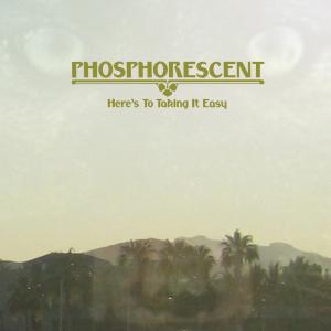Cover van Phosphorescent – Here's To Taking It Easy