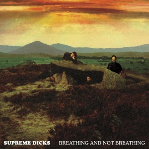 Cover van Supreme Dicks – Breathing and Not Breathing (Box)