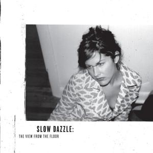 Cover van Slow Dazzle – View From the Floor