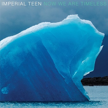 Cover van Imperial Teen – Now We Are Timeless