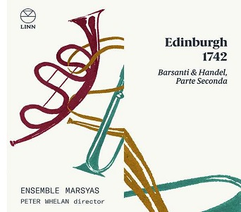 Cover van Ensemble Marsyas – Barsanti & Handel: Edinburgh 1742 (Parte Seconda)
