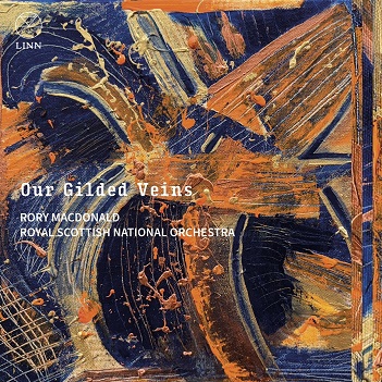 Cover van Macdonald, Rory & Royal Scottish National Orchestra – Our Gilded Veins