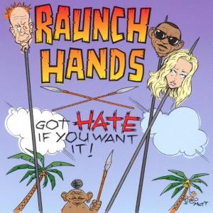 Cover van Raunch Hands – Got Hate If You Want It