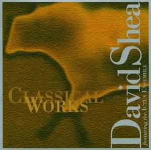 Cover van Shea, David – Classical Works