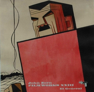 Cover van Zorn, John – Filmworks Xxiii El General