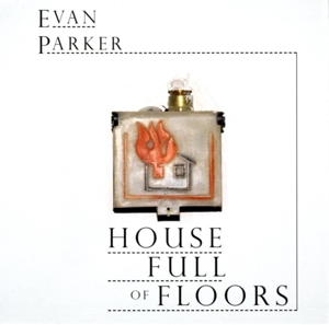 Cover van Parker, Evan & Joe McPhee – House Full of Floors