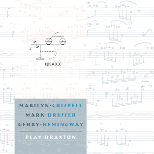 Cover van Crispell, Marilyn – Marilyn Crispell / Mark Dresser / Gerry Hemingway Play Braxton