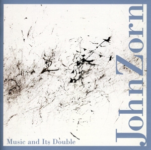 Cover van Zorn, John – Music & Its Double