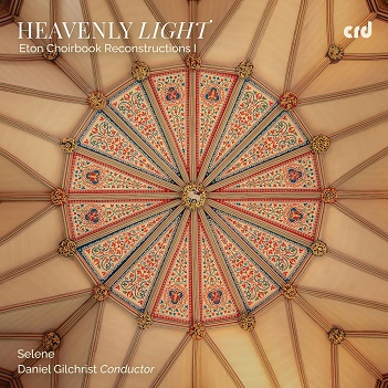 Cover van Selene Consort – Heavenly Light: Eton Choirbook Reconstructions I