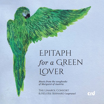 Cover van Linarol Consort – Epitaph For a Green Lover: Music From the Songbooks of Margaret of Austria