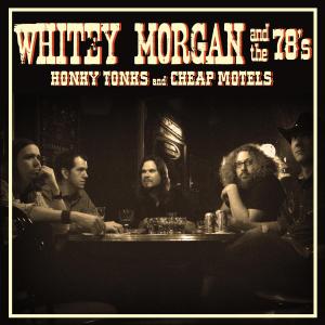 Cover van Whitey Morgan and the 78's – Honky Tonks and Cheap Motels