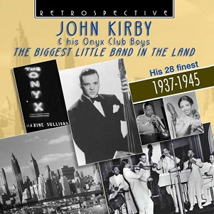 Cover van Kirby, John & Onyx Club Boys – Biggest Little Band In the Land 1937-1945