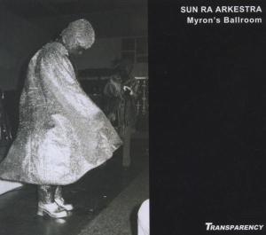 Cover van Sun Ra Arkestra – Live At Myron's Ballroom
