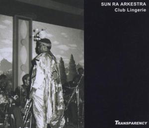 Cover van Sun Ra Arkestra – Club Lingerie