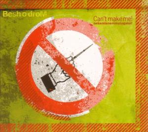 Cover van Besh O Drom – Can't Make Me!