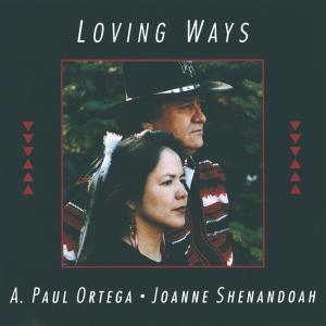Cover van Ortega, A. Paul & Joanne Shenandoah – Loving Ways