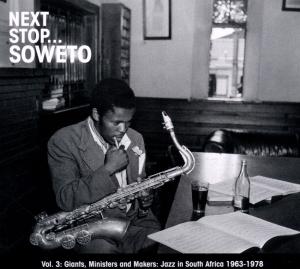 Cover van Various – Next Stop..Soweto Vol. 3 Giants, Ministers and Makers