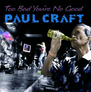 Cover van Craft, Paul – Too Bad You're No Good