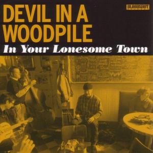 Cover van Devil In a Woodpile – In Your Lonesome Town