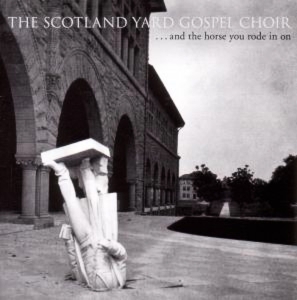 Cover van Scotland Yard Gospel Choir – ...and the Horse You Rode In On