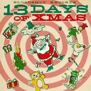 Cover van V/A – Bloodshot Records' 13 Days of Christmas