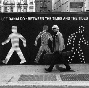 Cover van Ranaldo, Lee – Between the Times & the Tides