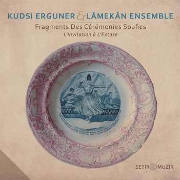 Cover van Erguner, Kudsi & Lamekan Ensemble – Fragments Des Ceremonies Soufies-Invitation a L'ex