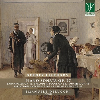 Sergey Ljapunov: Piano Sonata Op. 27 and Other Piano Works