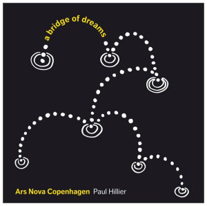 Cover van Ars Nova Copenhagen – A Bridge of Dreams