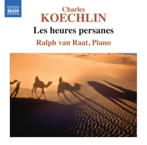 Koechlin: Les Heures Persanes