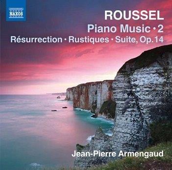 Roussel: Piano Music 2 - Resurrection, Rustiques, Suite Op. 14