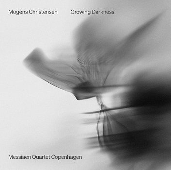 Cover van Messiaen Quartet Copenhagen – Christensen: Growing Darkness