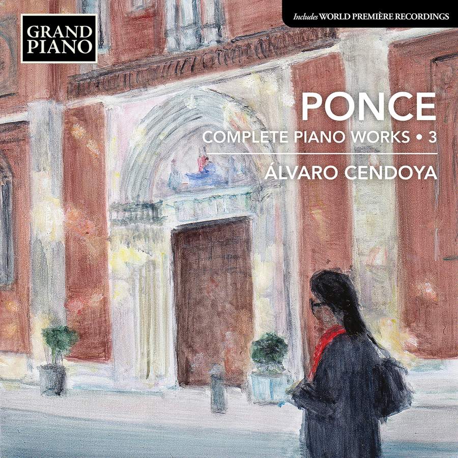 Cover van Cendoya, Alvaro – Ponce: Complete Piano Works, Vol. 3