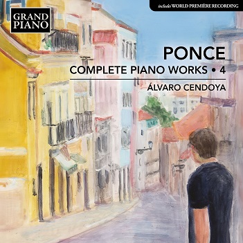 Cover van Cendoya, Alvaro – Ponce: Complete Piano Works, Vol. 4