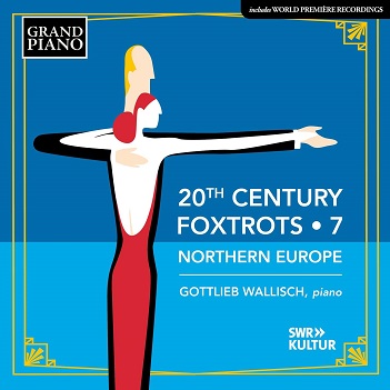 Cover van Wallisch, Gottlieb – 20th Century Foxtrots, Vol. 7 - Northern Europe