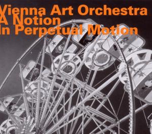 Cover van Vienna Art Orchestra – A Notion In Perpetual Motion