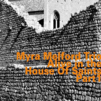 Cover van Melford, Myra -Trio- – Alive In the House of Saints Part 1