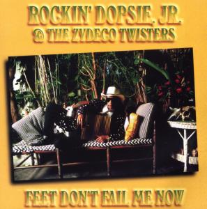Cover van Rockin' Dopsie Jr. -& the Zydeco Twisters- – Feet Don't Fail Me Now